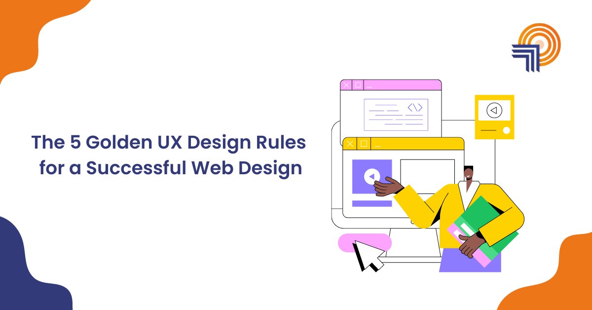 The 5 Golden UX Design Rules for a Successful Web Design