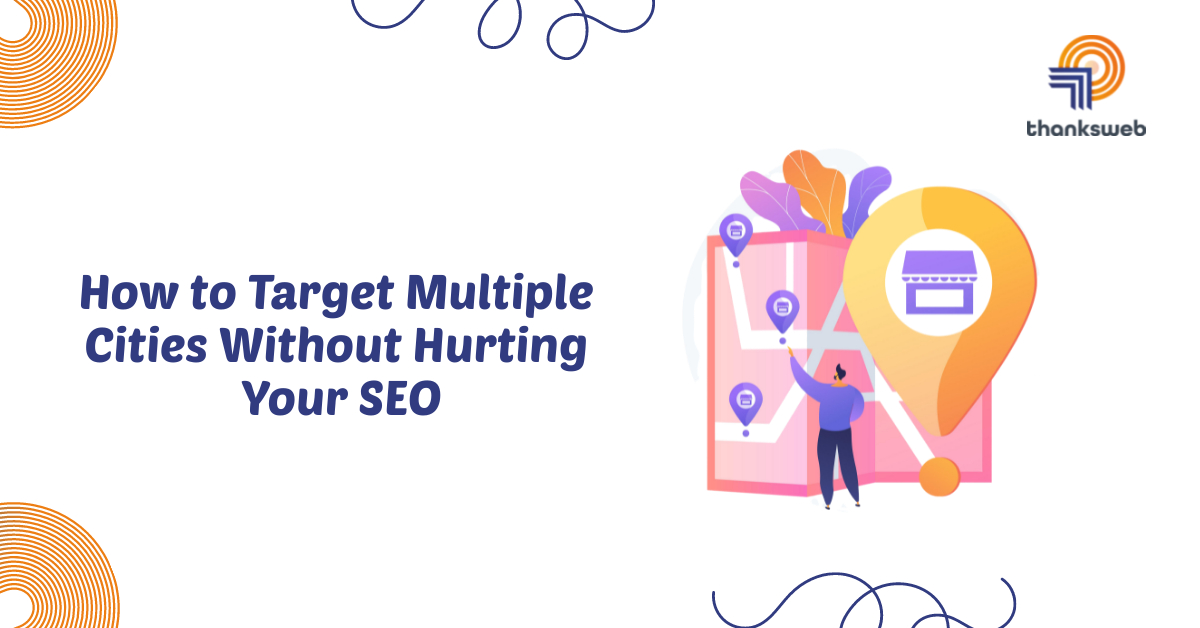 How to Target Multiple Cities Without Hurting Your SEO