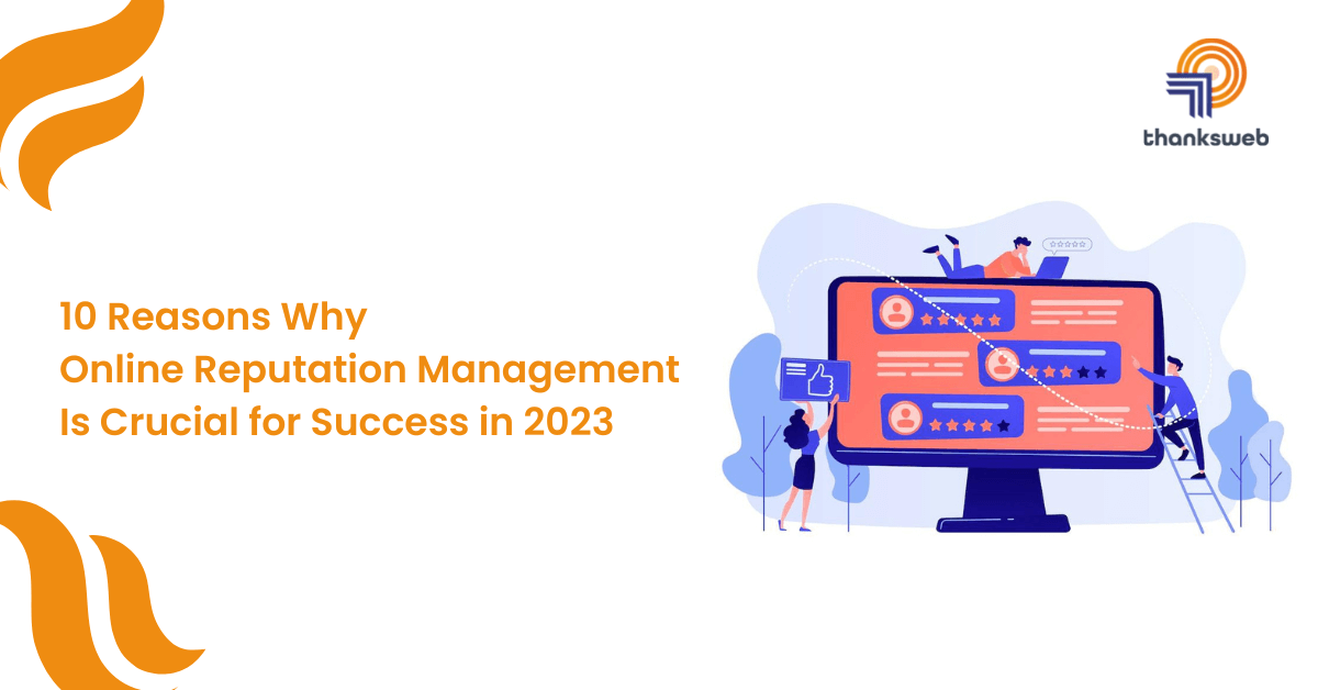 10 Reasons Why Online Reputation Management Is Crucial for Success in 2023