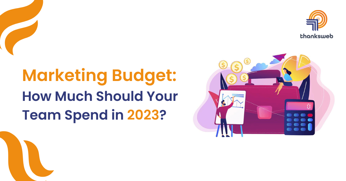 Marketing Budget: How Much Should Your Team Spend in 2023?