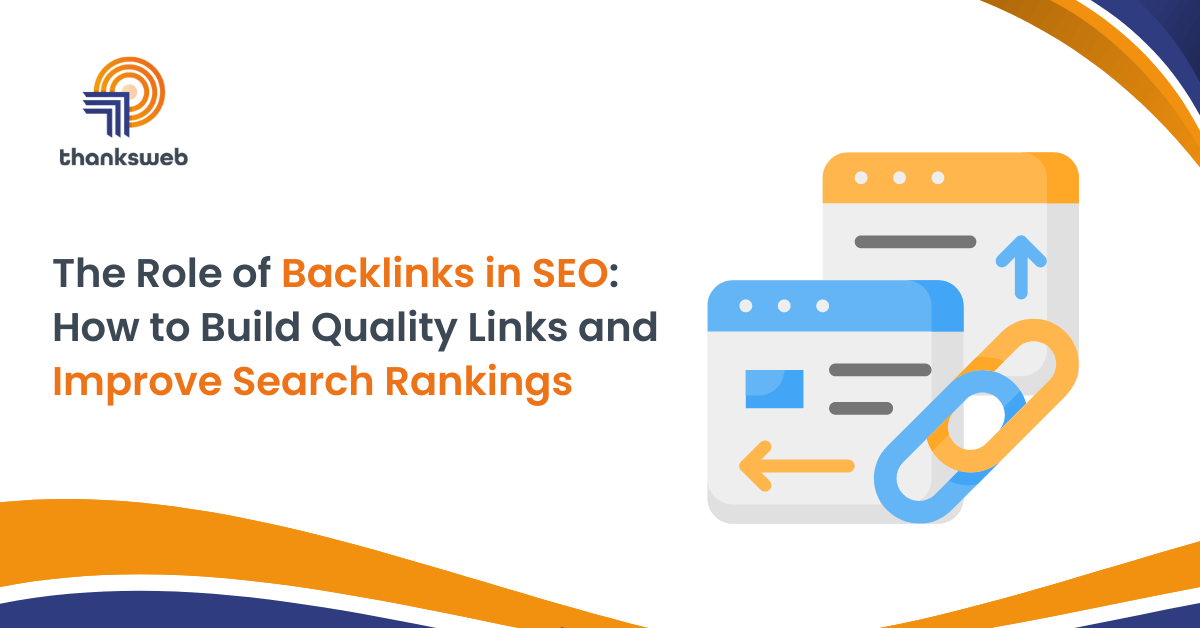 The Role of Backlinks in SEO: How to Build Quality Links and Improve Search Rankings