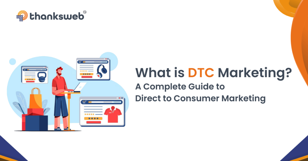 What is DTC marketing? Definition, Tips, Strategies Thanksweb