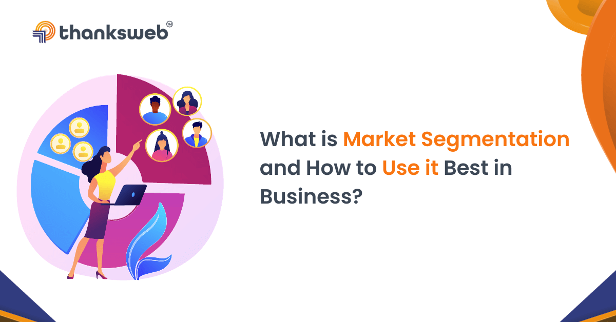 What Is Market Segmentation And How To Use It Best In Business?