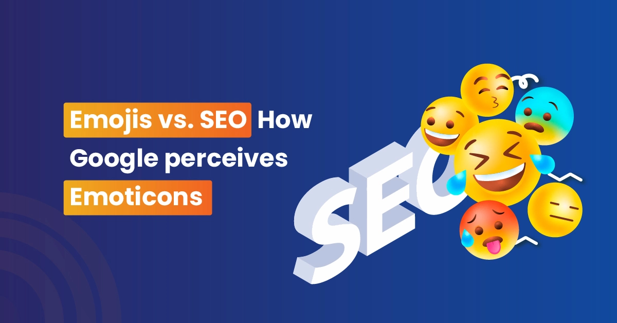 Emojis vs. SEO: How Google Perceives Emoticons