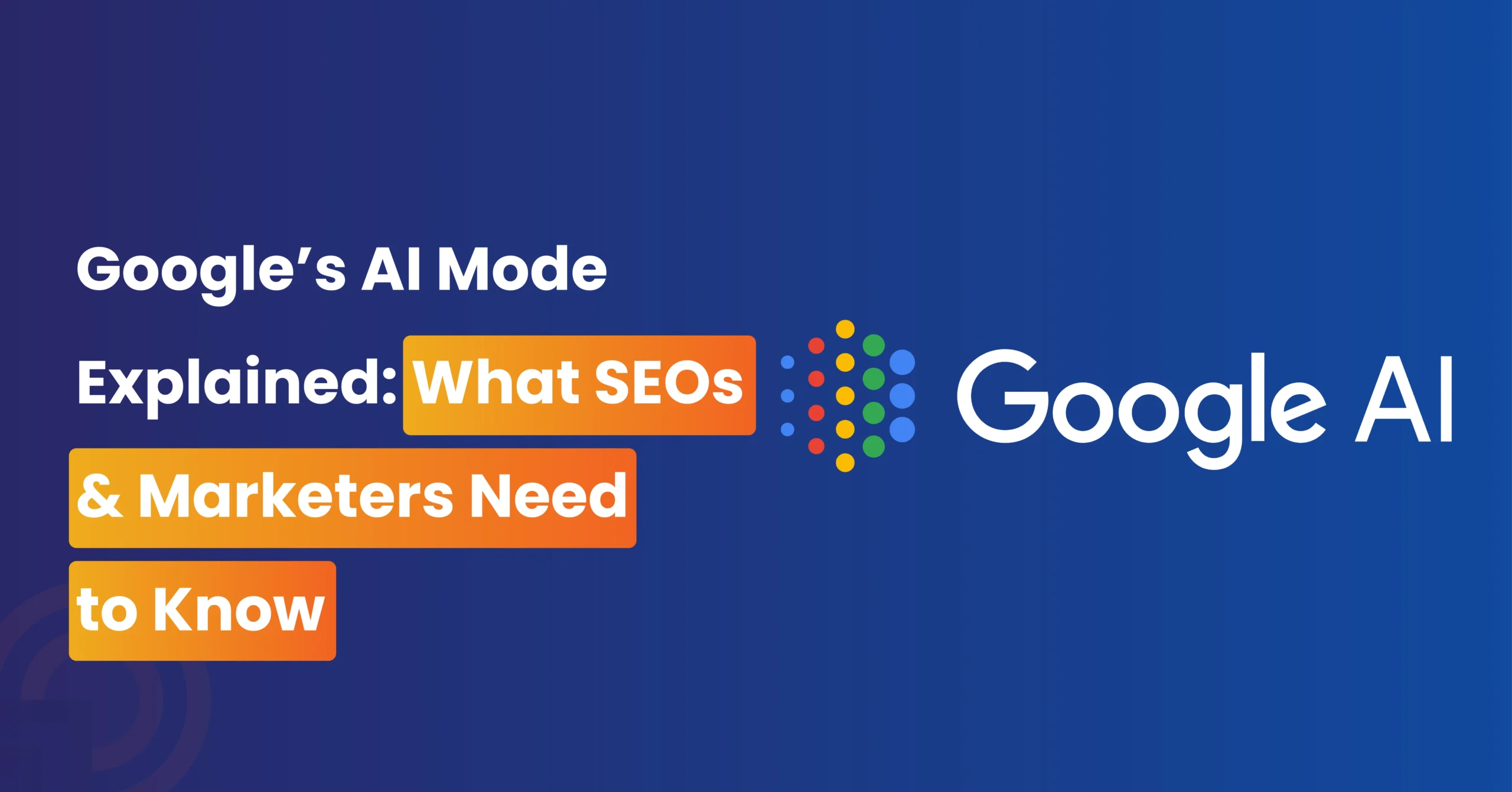 Google’s AI Mode Explained