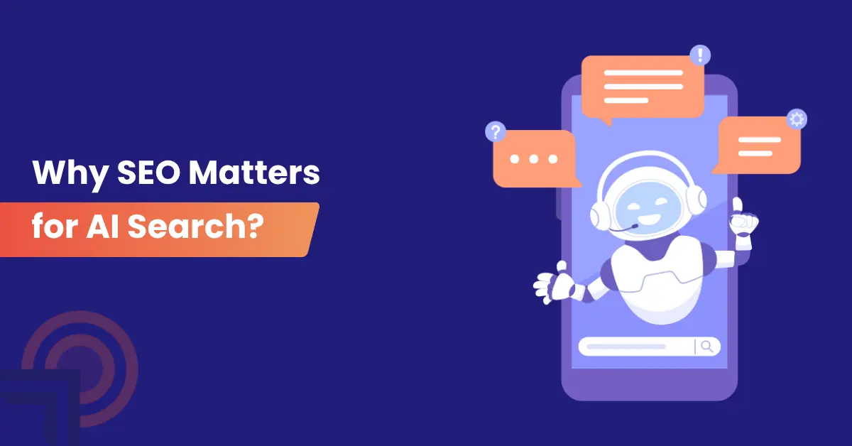 Why SEO Matters for AI Search